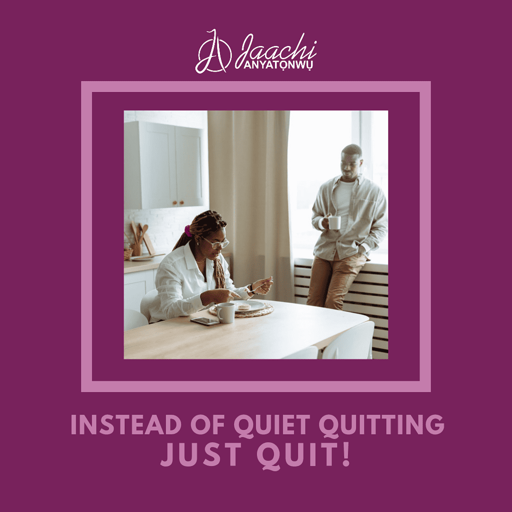 Instead of Quiet Quitting, Just Quit!