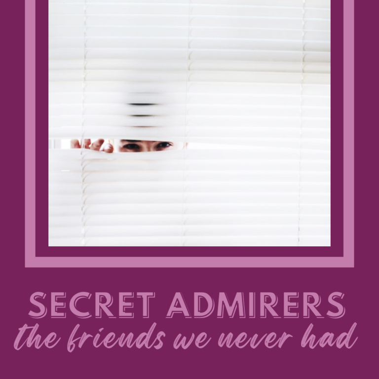 Secret Admirers: The Best Friends We Never Had Secret Admirers