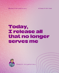 Today I release all that no longer serves me