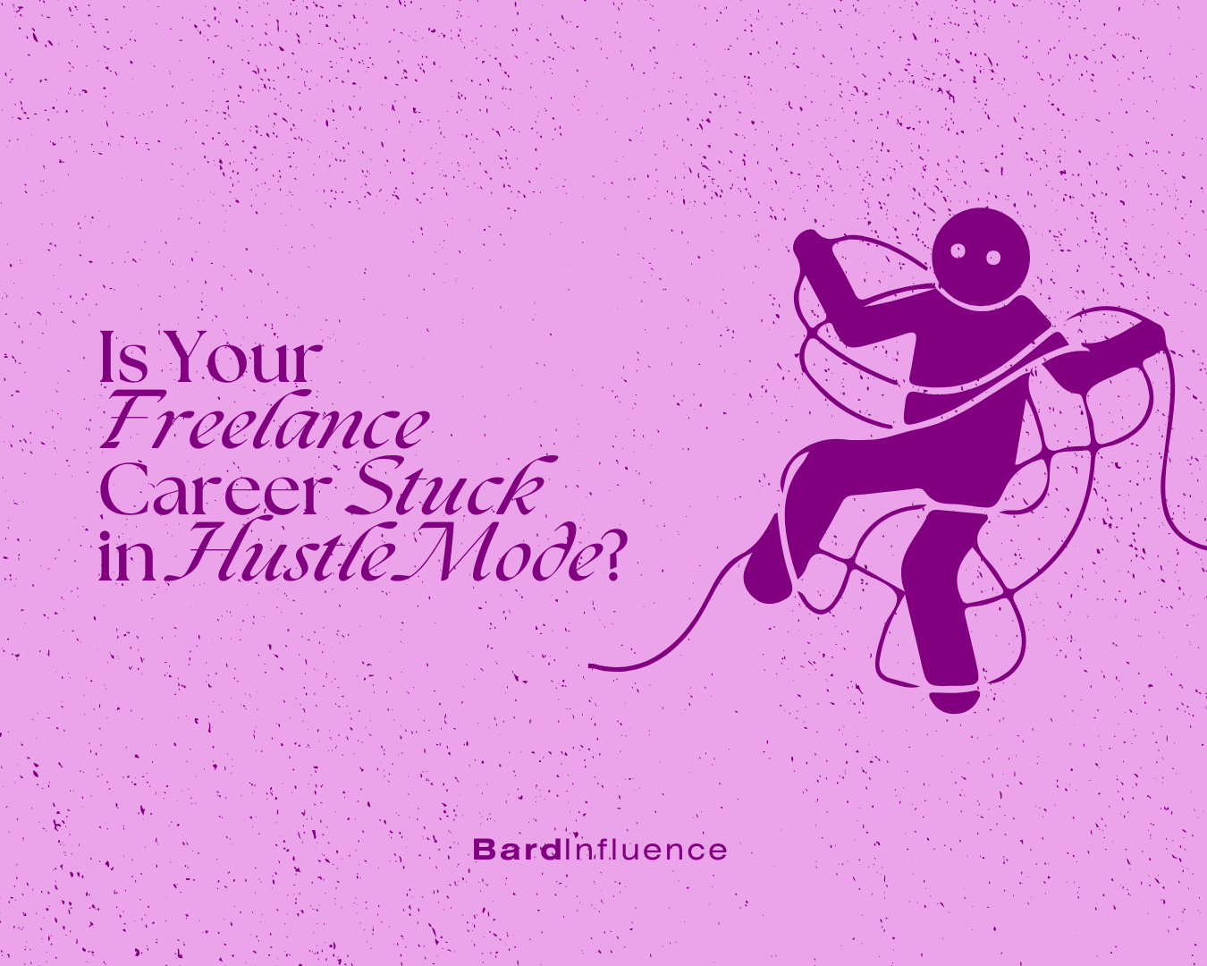 Is Your Freelance Career Stuck in Hustle Mode?