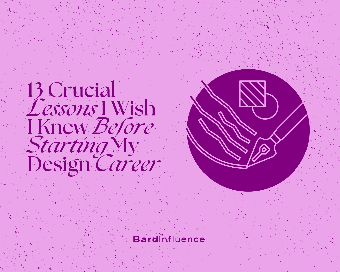 13 Crucial Lessons I Wish I Knew Before Starting My Design Career